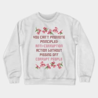 You Can't Promote Principled Anti-Corruption Action Without Pissing Off Corrupt People Cross Stitch Crewneck Sweatshirt